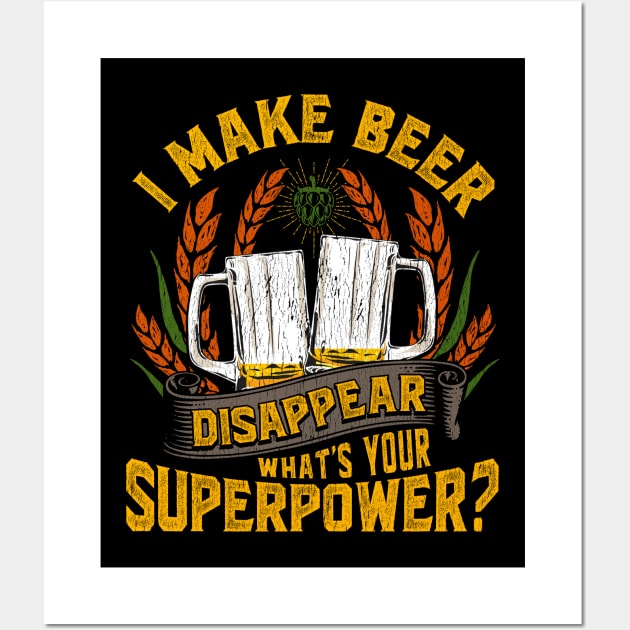 I Make Beer Disappear, What's Your Superpower? Wall Art by theperfectpresents